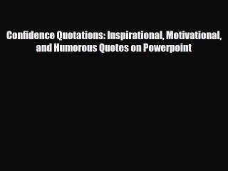 Descargar video: [PDF] Confidence Quotations: Inspirational Motivational and Humorous Quotes on Powerpoint Download