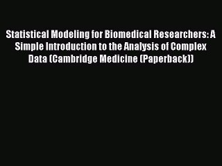 Download Statistical Modeling for Biomedical Researchers: A Simple Introduction to the Analysis