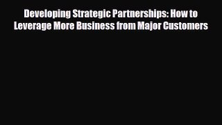 [PDF] Developing Strategic Partnerships: How to Leverage More Business from Major Customers