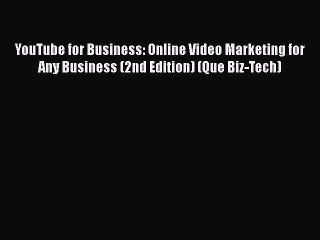 Read YouTube for Business: Online Video Marketing for Any Business (2nd Edition) (Que Biz-Tech)