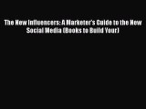 Read The New Influencers: A Marketer's Guide to the New Social Media (Books to Build Your)