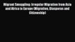 Read Migrant Smuggling: Irregular Migration from Asia and Africa to Europe (Migration Diasporas