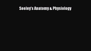 Download Seeley's Anatomy & Physiology Ebook