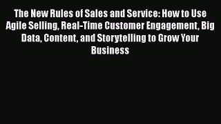 Download The New Rules of Sales and Service: How to Use Agile Selling Real-Time Customer Engagement