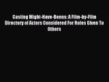 Read Casting Might-Have-Beens: A Film-by-Film Directory of Actors Considered For Roles Given