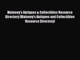 Read Maloney's Antiques & Collectibles Resource Directory (Maloney's Antiques and Collectibles