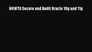 Read HOWTO Secure and Audit Oracle 10g and 11g PDF Online