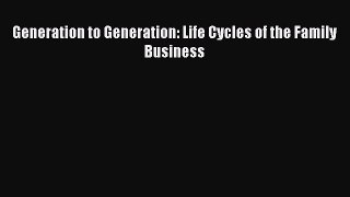 Download Generation to Generation: Life Cycles of the Family Business PDF Online