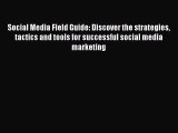 Read Social Media Field Guide: Discover the strategies tactics and tools for successful social