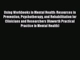 [Download] Using Workbooks in Mental Health: Resources in Prevention Psychotherapy and Rehabilitation