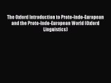 Read The Oxford Introduction to Proto-Indo-European and the Proto-Indo-European World (Oxford