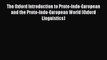 Read The Oxford Introduction to Proto-Indo-European and the Proto-Indo-European World (Oxford