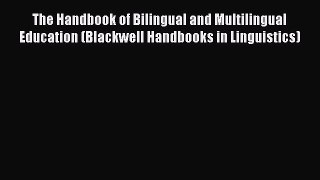 Read The Handbook of Bilingual and Multilingual Education (Blackwell Handbooks in Linguistics)
