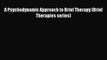 [PDF] A Psychodynamic Approach to Brief Therapy (Brief Therapies series) [PDF] Online