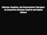 PDF Adlerian Cognitive and Constructivist Therapies: An Integrative Dialogue (English and English
