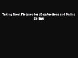 Download Taking Great Pictures for eBay Auctions and Online Selling Ebook Free