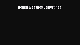 Read Dental Websites Demystified Ebook Free
