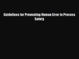 Read Guidelines for Preventing Human Error in Process Safety Ebook Online