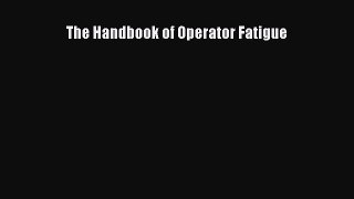 Read The Handbook of Operator Fatigue Ebook Free