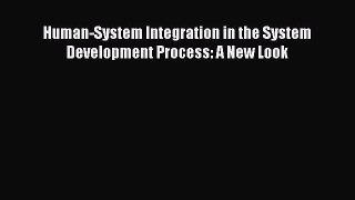 Read Human-System Integration in the System Development Process: A New Look Ebook Online