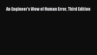 Read An Engineer's View of Human Error Third Edition Ebook Free