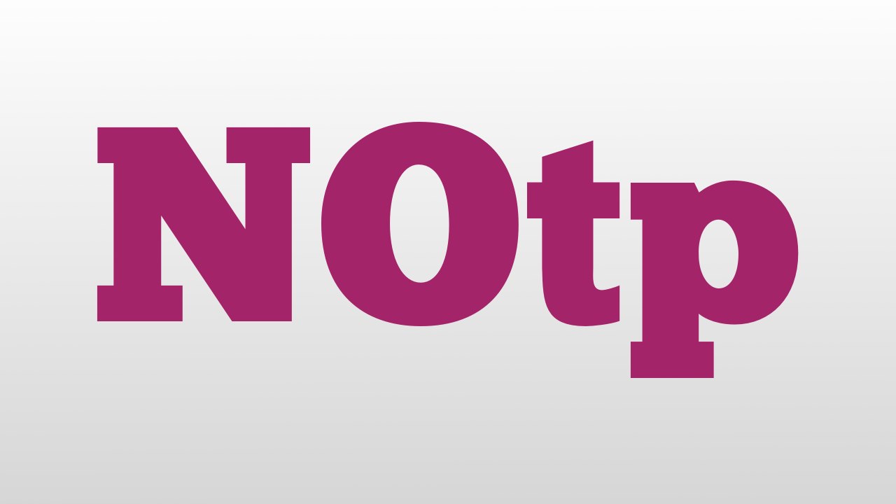 NOtp meaning and pronunciation