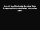 [PDF] Honestly Speaking: Insider Secrets of Hiring Professional Speakers to Deliver Outstanding