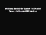 Read eMillions: Behind-the-Scenes Stories of 14 Successful Internet Millionaires Ebook Free