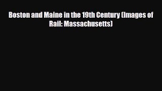 [PDF] Boston and Maine in the 19th Century (Images of  Rail: Massachusetts) Read Online
