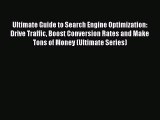Read Ultimate Guide to Search Engine Optimization: Drive Traffic Boost Conversion Rates and