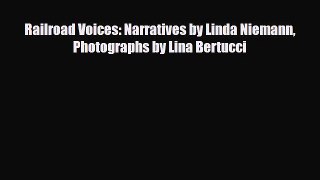 [PDF] Railroad Voices: Narratives by Linda Niemann Photographs by Lina Bertucci Read Full Ebook