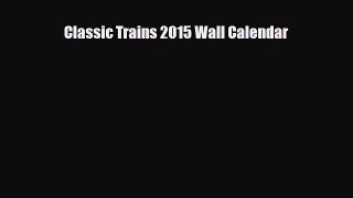 [PDF] Classic Trains 2015 Wall Calendar Download Online