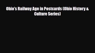 [PDF] Ohio's Railway Age in Postcards (Ohio History & Culture Series) Download Online