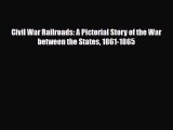 [PDF] Civil War Railroads: A Pictorial Story of the War between the States 1861-1865 Read Full
