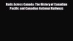 [PDF] Rails Across Canada: The History of Canadian Pacific and Canadian National Railways Read
