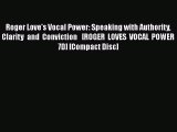 [PDF] Roger Love's Vocal Power: Speaking with Authority Clarity and Conviction   [ROGER LOVES