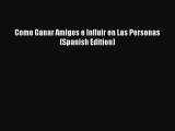 [PDF] Como Ganar Amigos e Influir en Las Personas (Spanish Edition) Read Online
