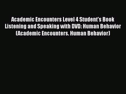 [PDF] Academic Encounters Level 4 Student's Book Listening and Speaking with DVD: Human Behavior