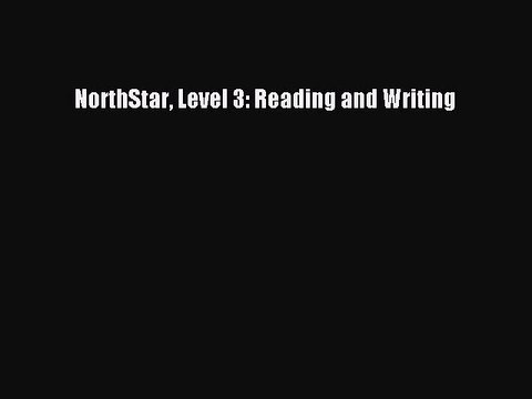[PDF] NorthStar Level 3: Reading and Writing Download Online
