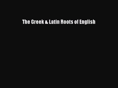 [PDF] The Greek & Latin Roots of English Read Full Ebook