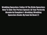 [PDF] Wedding Speeches: Father Of The Bride Speeches: How To Give The Perfect Speech  At Your