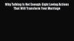 [PDF] Why Talking Is Not Enough: Eight Loving Actions That Will Transform Your Marriage [Download]