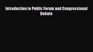[PDF] Introduction to Public Forum and Congressional Debate Read Full Ebook