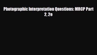 [Download] Photographic Interpretation Questions: MRCP Part 2 2e [PDF] Full Ebook