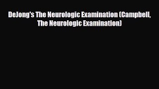 [PDF] DeJong's The Neurologic Examination (Campbell The Neurologic Examination) [Read] Full