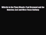 [PDF] Whistle in the Piney Woods: Paul Bremond and the Houston East and West Texas Railway