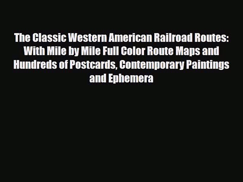 [PDF] The Classic Western American Railroad Routes: With Mile by Mile Full Color Route Maps