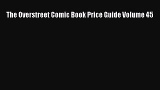 Download The Overstreet Comic Book Price Guide Volume 45 PDF Online