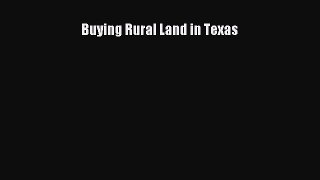 Read Buying Rural Land in Texas Ebook Free