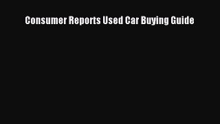 Read Consumer Reports Used Car Buying Guide Ebook Online